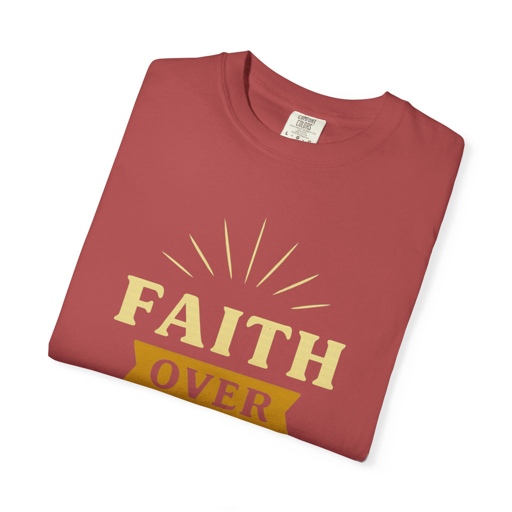“Faith Over Fear” Unisex Garment-Dyed T-shirt