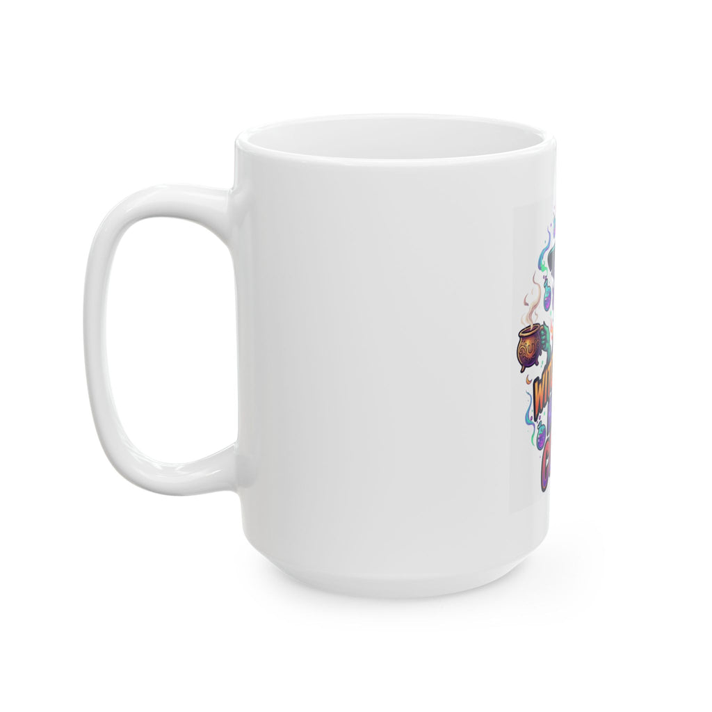 "Witch Better Have My Coffee" White Ceramic Mug