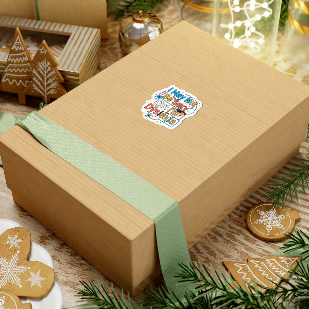 "I May Not Be Sexy But I'm Dyslexia" Sticker — Main