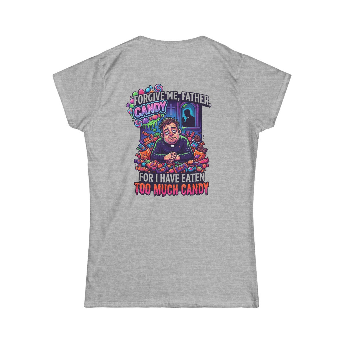 Color: Sport Grey | Forgive Me Father Too Much Candy Women's Tee