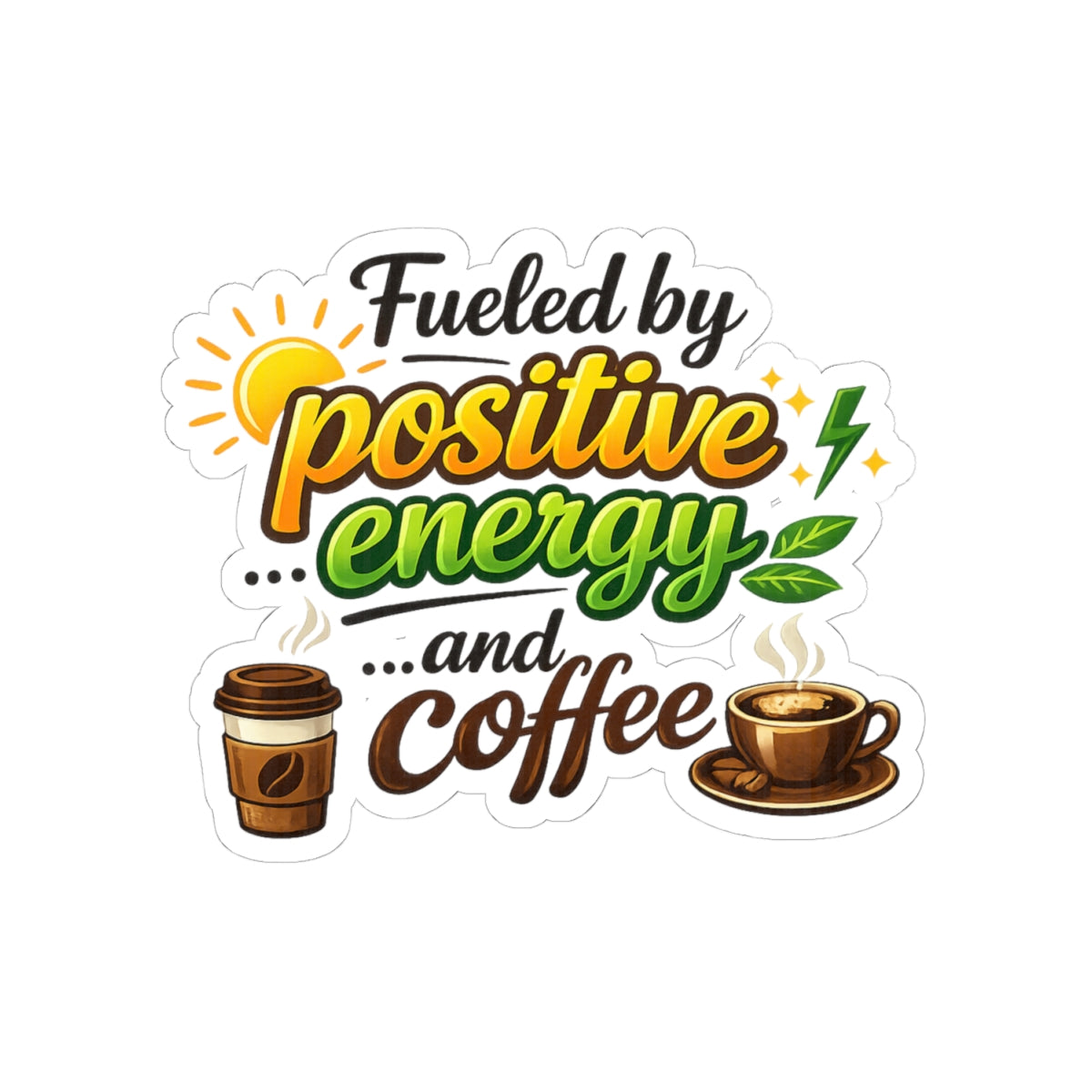 Coffee IS My Positive Energy | Kiss-Cut Sticker — AttitudeShirts