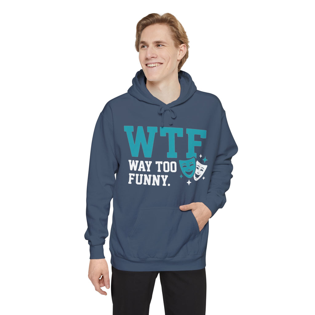 WTF? Nah, Way Too Funny | Garment-Dyed Hoodie — AttitudeShirts