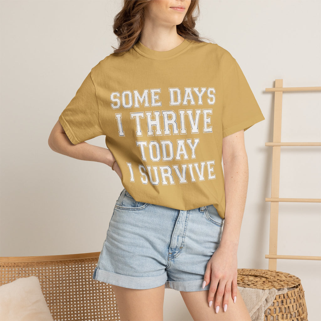 "Some Days I Thrive" Unisex Garment-Dyed Tee
