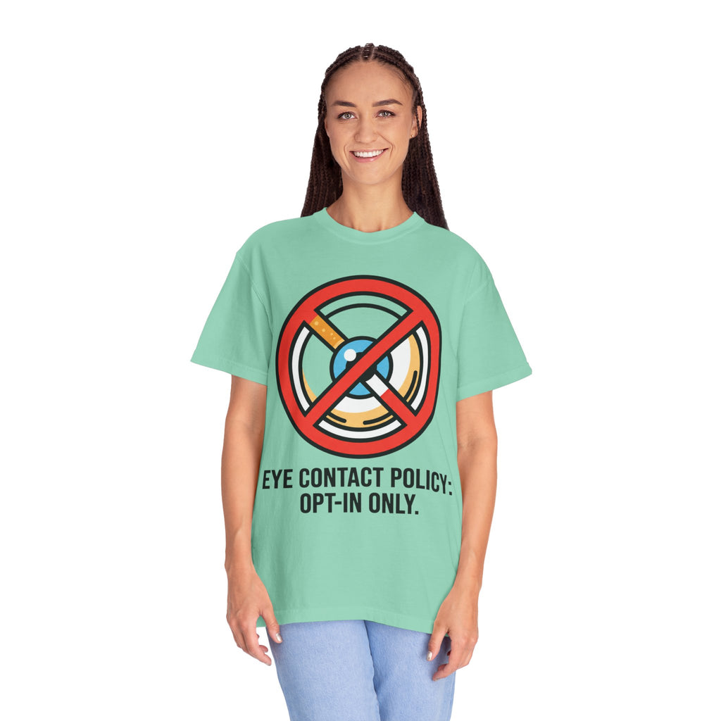 "Eye Contact Policy" Unisex Garment-Dyed Tee