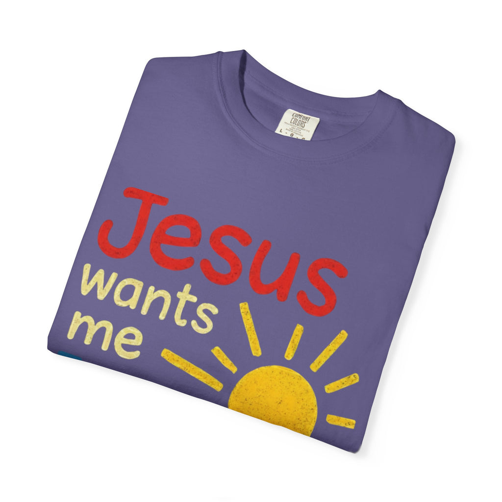 Jesus Wants Me For A Sunbeam" T-Shirt