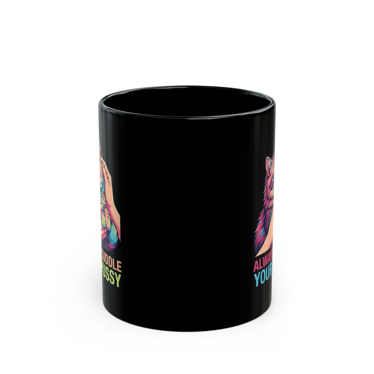 "Always Cuddle Your Pussy" Black Ceramic Mug