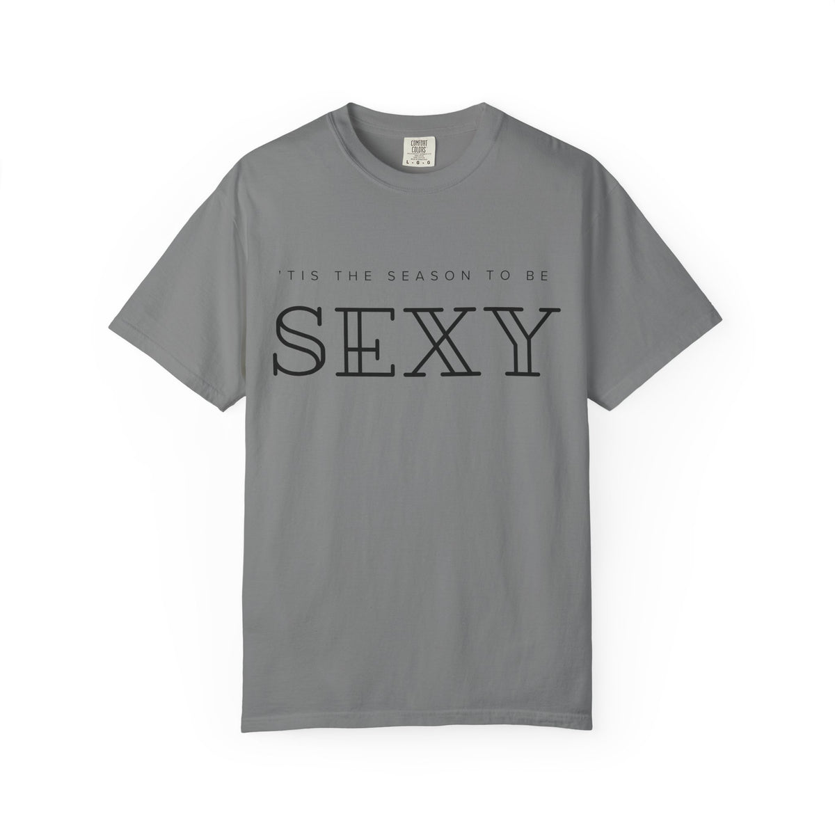 Color: Grey | ’Tis the Season to Be Sexy Unisex Garment-Dyed T-shirt