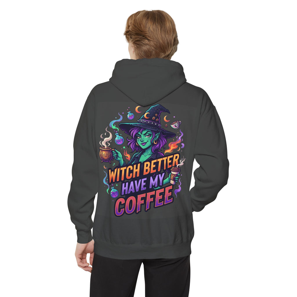"Witch Better Have My Coffee" Garment-Dyed Hoodie