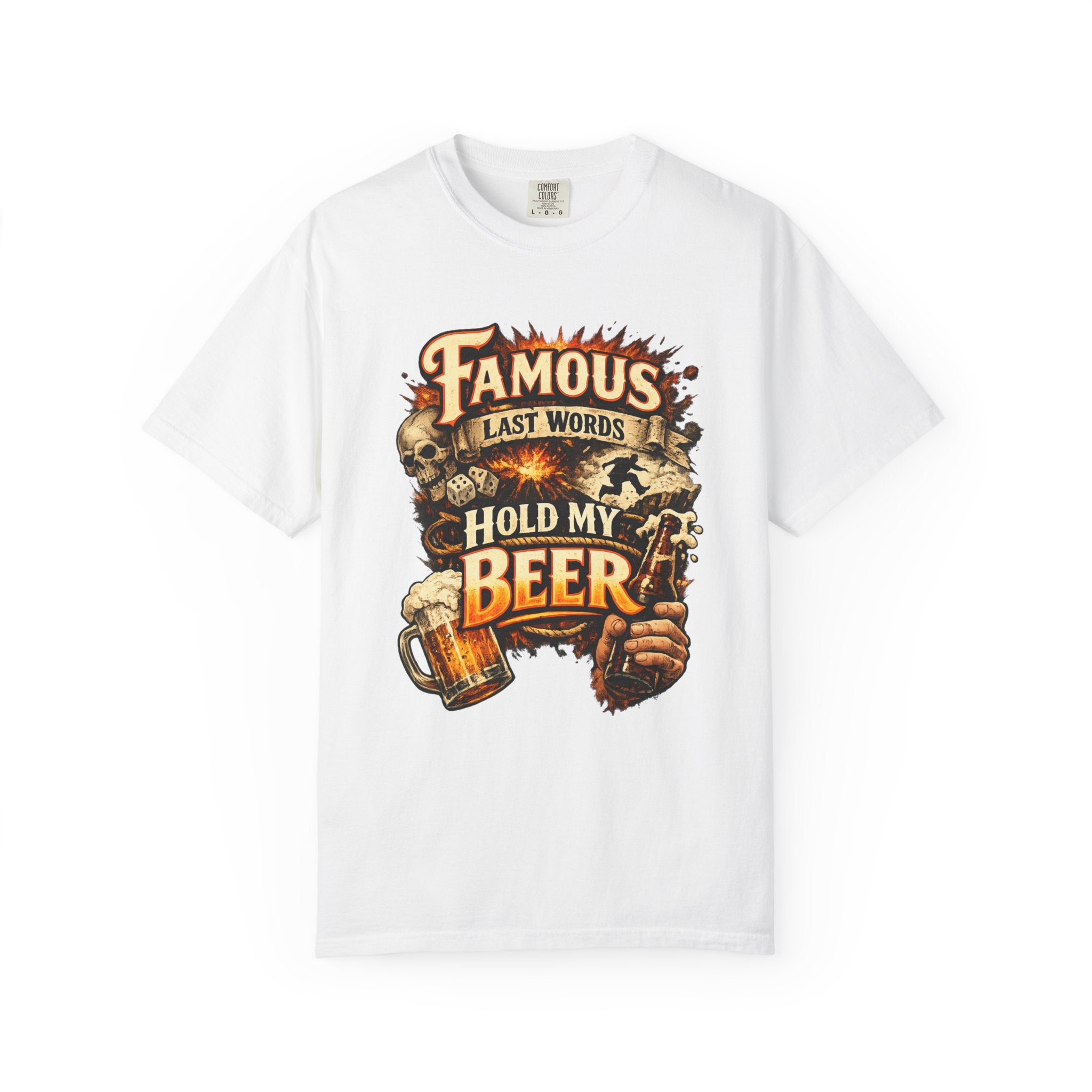 "Famous Last Words Hold My Beer" Unisex Garment-Dyed T-shirt