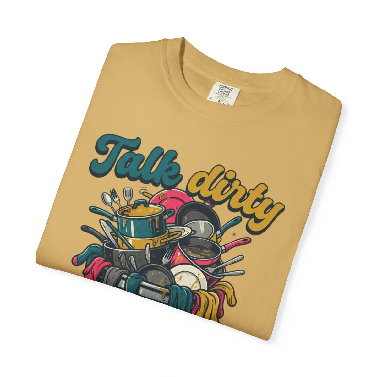 "Talk Dirty to Me" Unisex Garment-Dyed Tee
