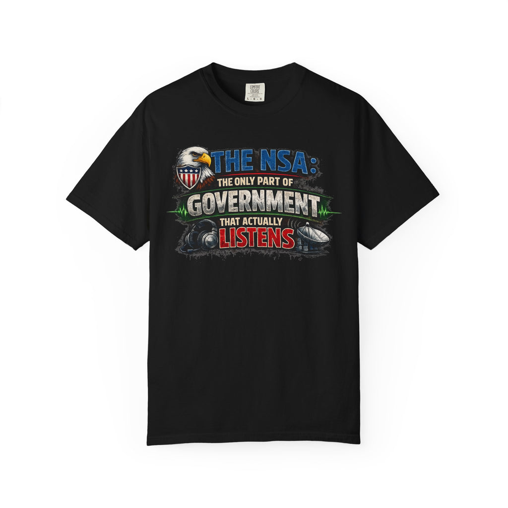 They're Always Listening - Classic | Garment-Dyed Tee — AttitudeShirts