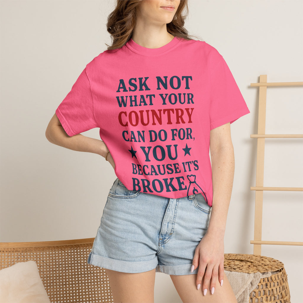 "Because It’s Broke" Unisex Garment-Dyed T-shirt