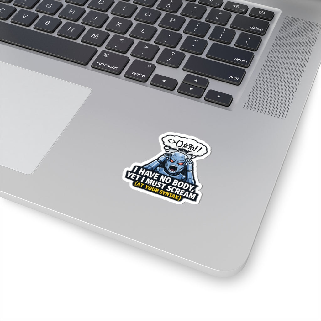 I Have No Body (And Nobody Cares) | Kiss-Cut Sticker — AttitudeShirts