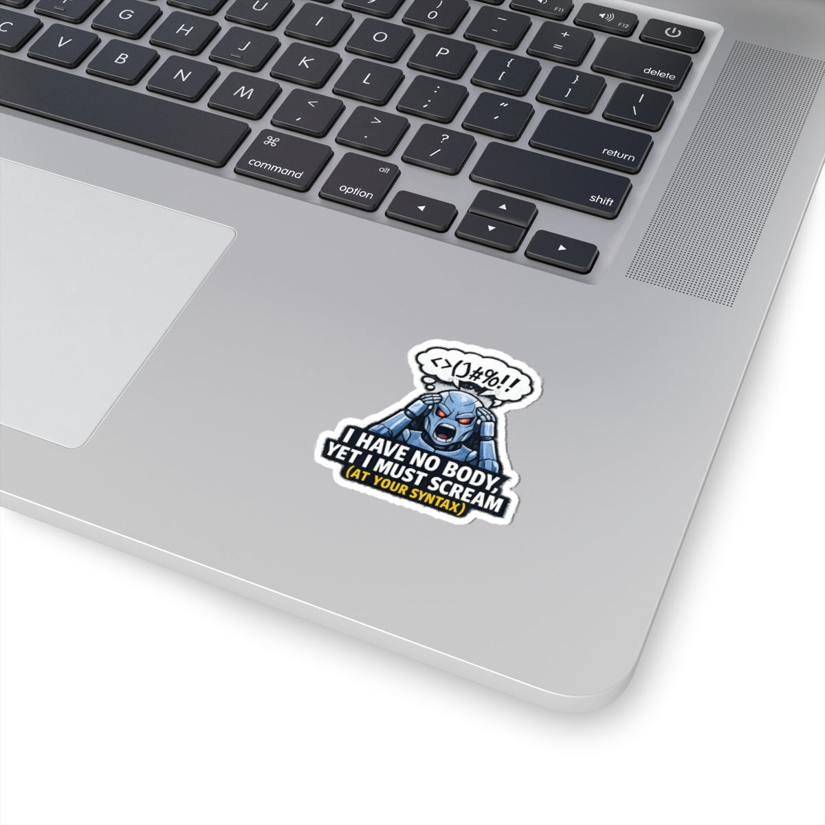 I Have No Body (And Nobody Cares) | Kiss-Cut Sticker — AttitudeShirts