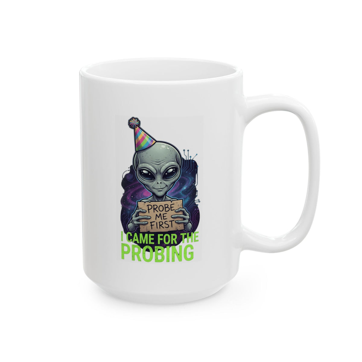 "I Came For the Probing" White Ceramic Mug