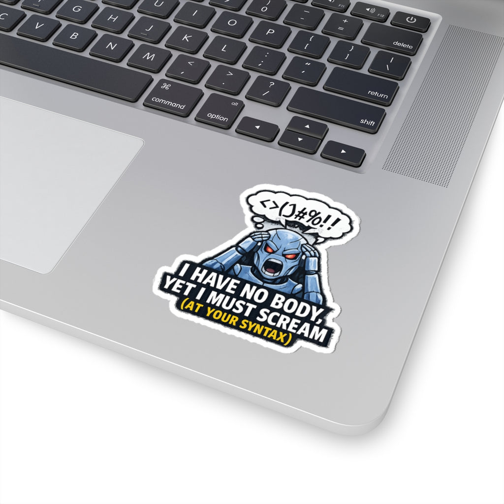 I Have No Body (And Nobody Cares) | Kiss-Cut Sticker — AttitudeShirts