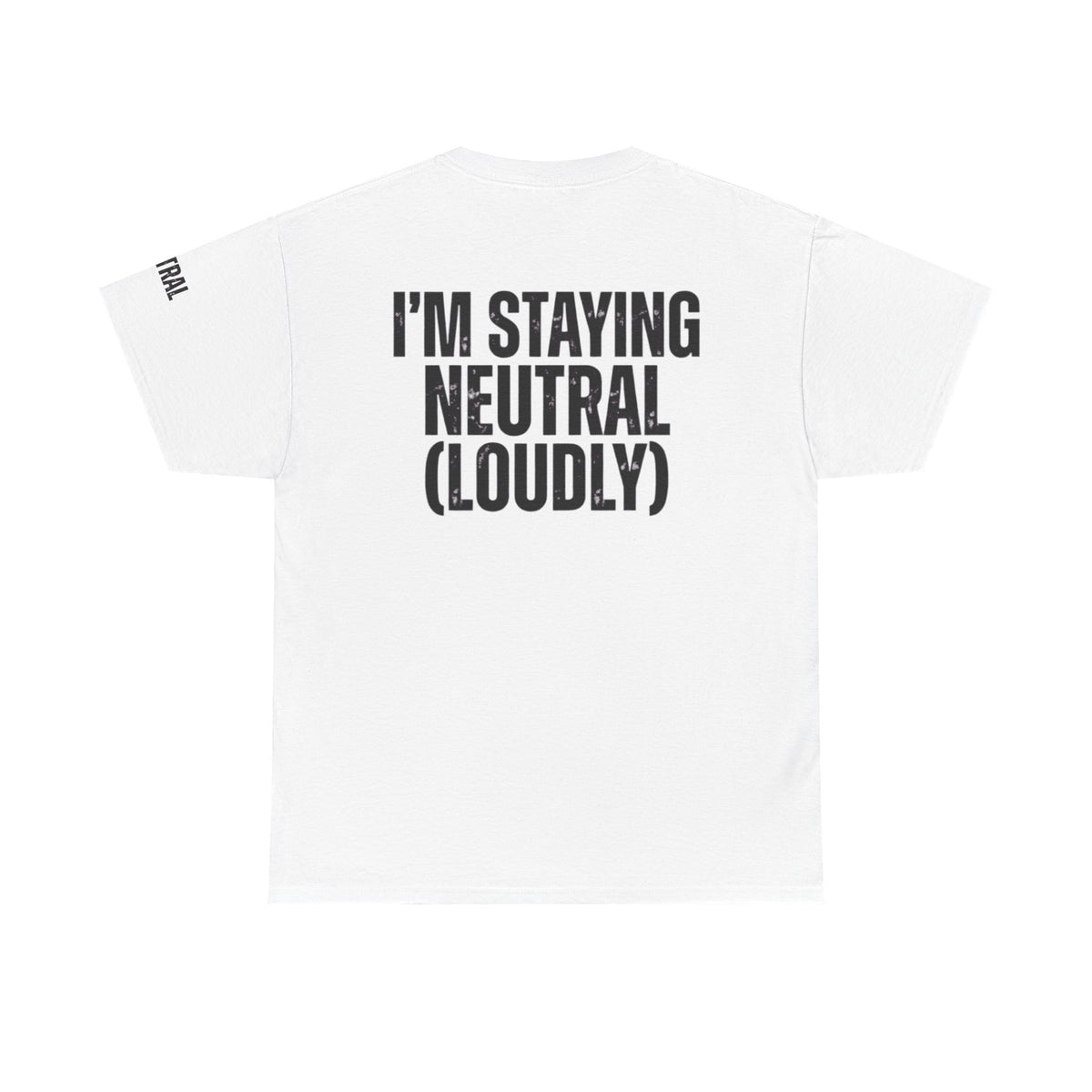 Color: White | I'm Staying Neutral Premium Graphic Tee