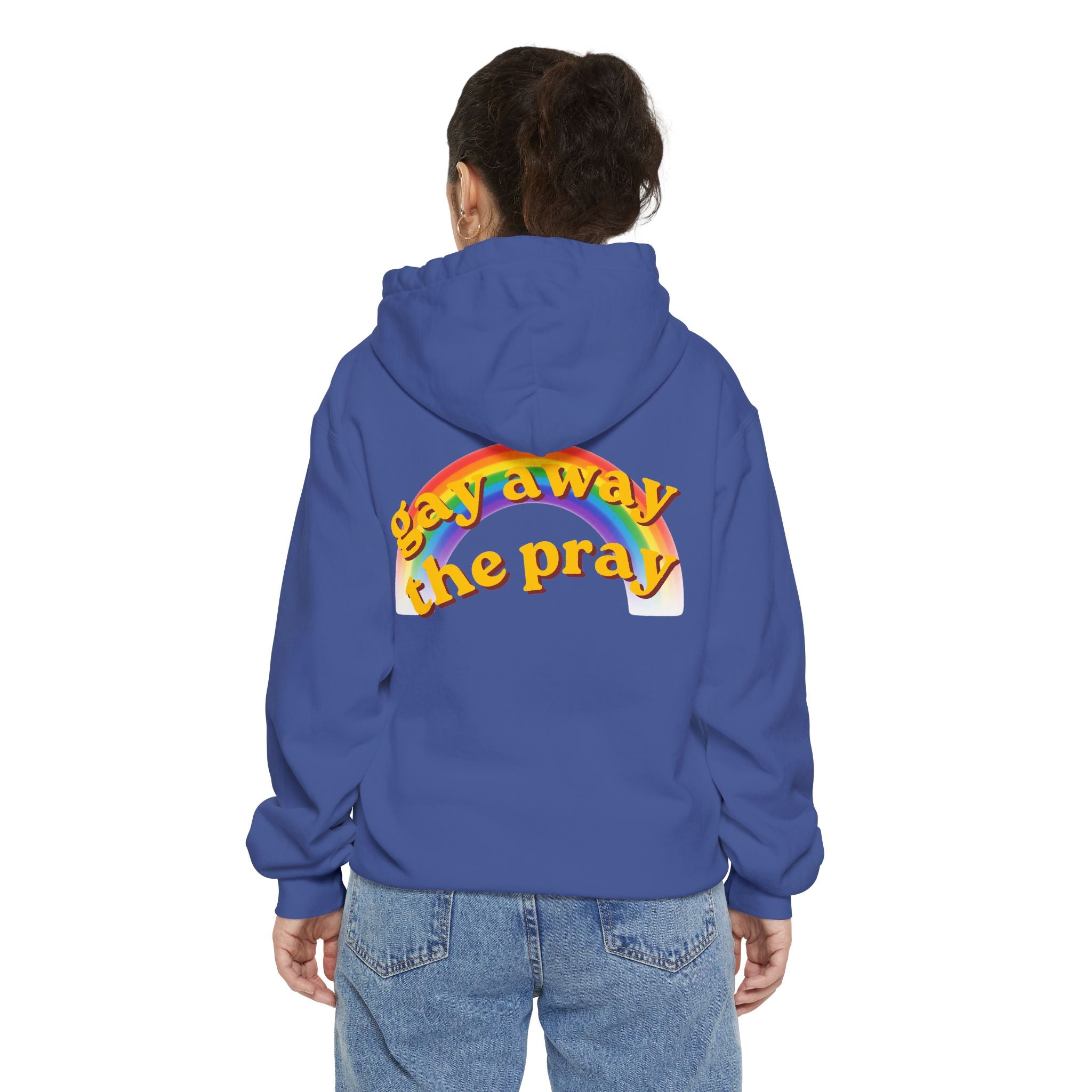 "Gay Away the Pray" Garment-Dyed Hoodie