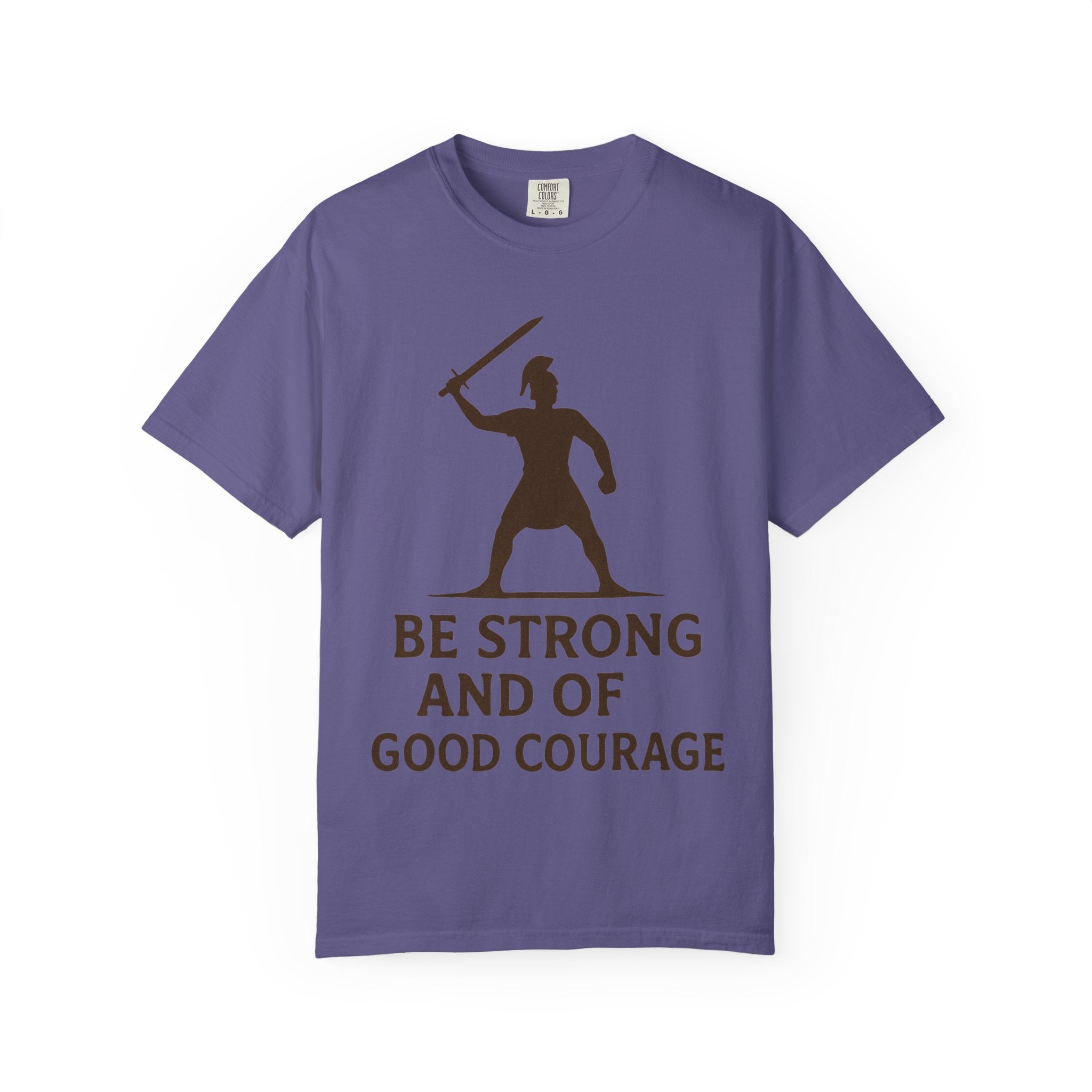 “Be Strong and of Good Courage” Unisex Garment-Dyed T-shirt