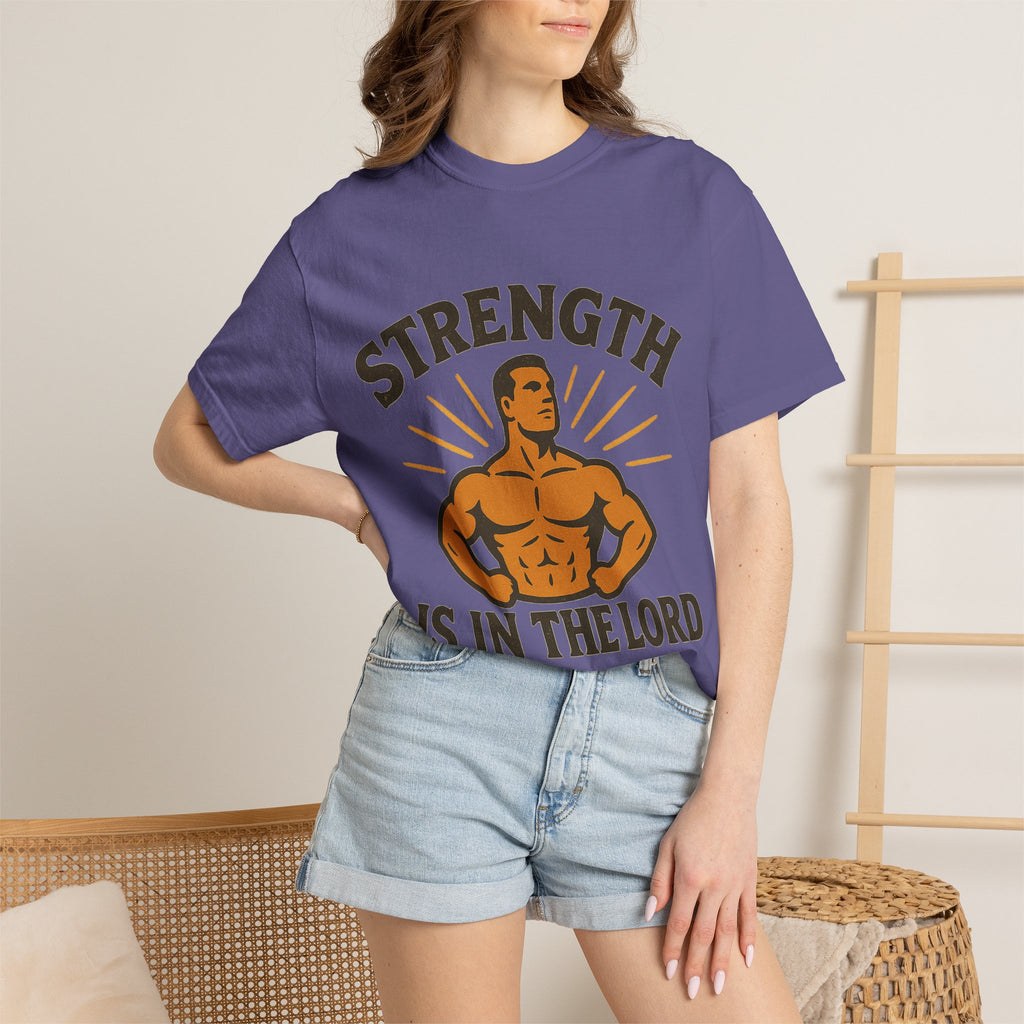 "Strength is in the Lord" Unisex Garment-Dyed T-shirt