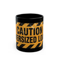 "Caution Oversized Load" Black Ceramic Mug