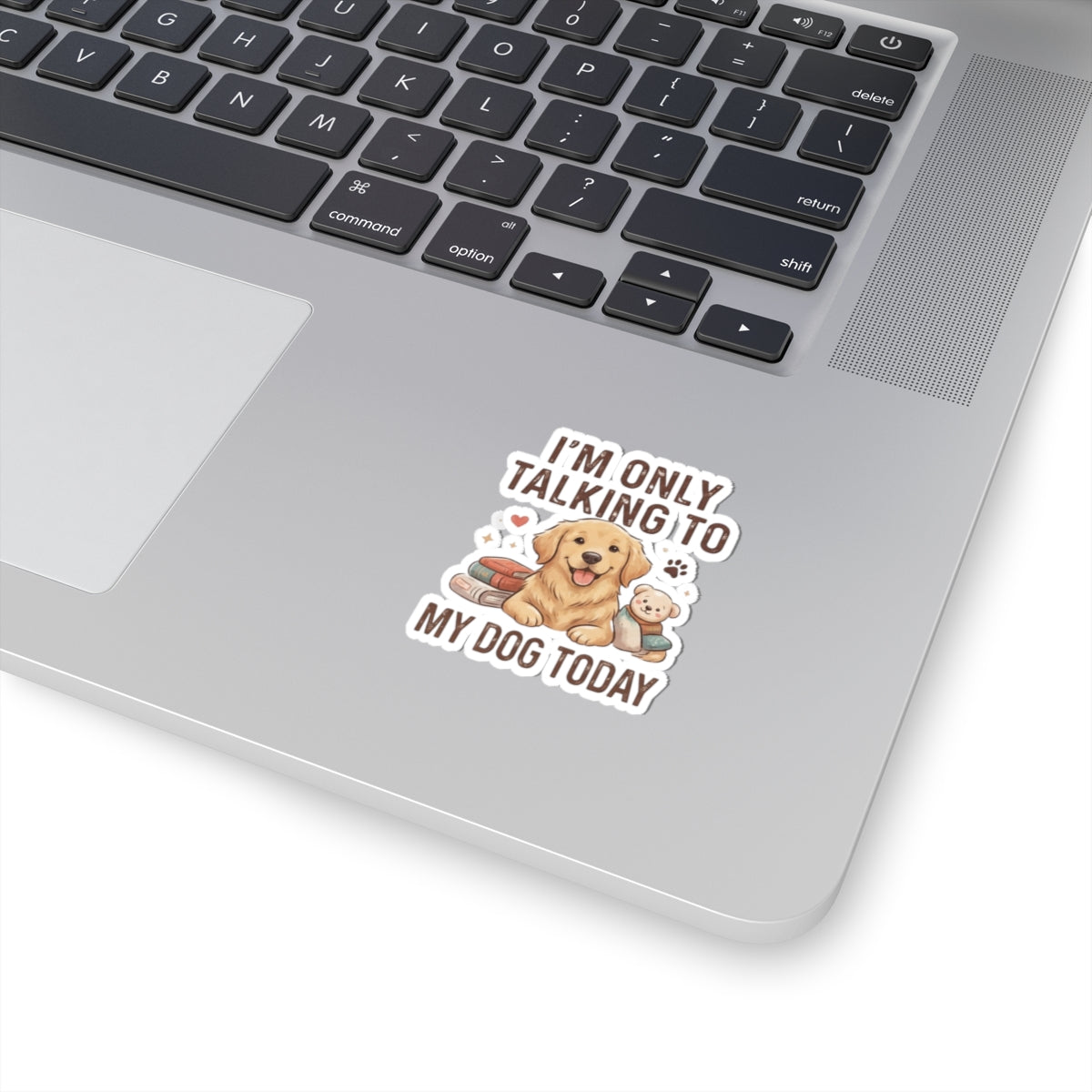 "I'm Only Talking To My Dog Today" Sticker — Main