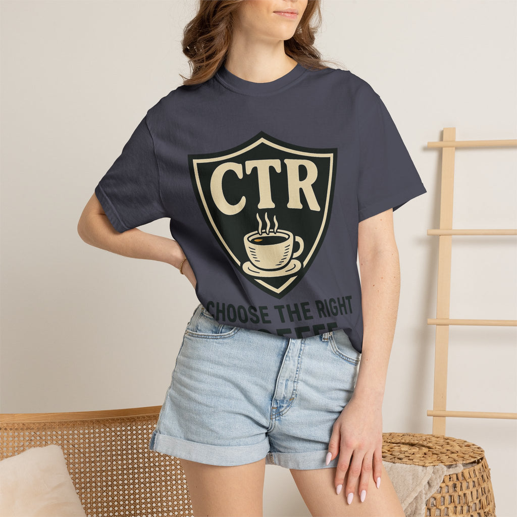 "CTR: Choose The Right... Coffee" Unisex Garment-Dyed T-shirt