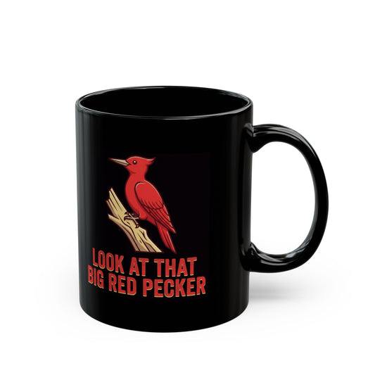 "Look At That Big Red Pecker" Black Ceramic Mug