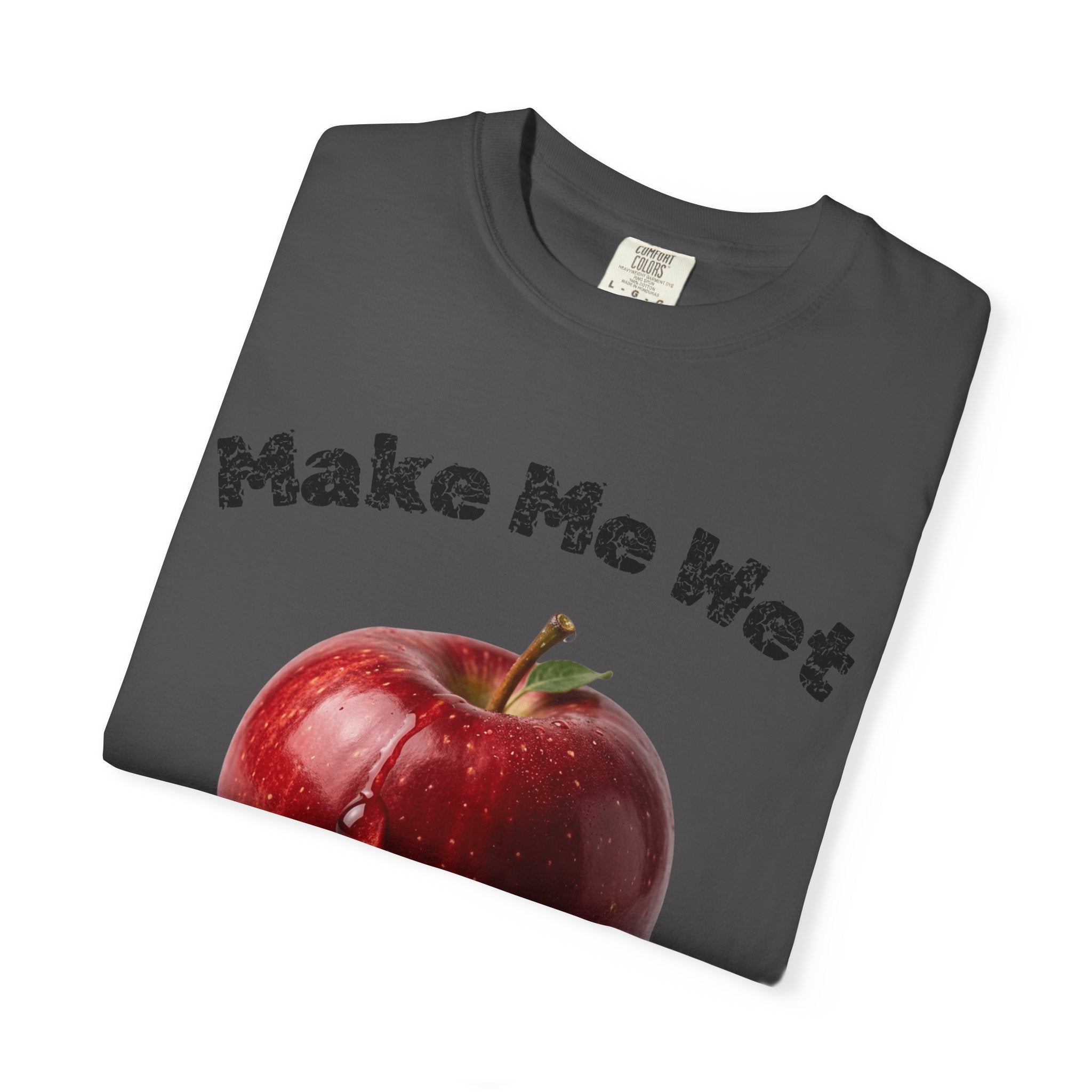 "Make Me Wet" Unisex Garment-Dyed T-shirt