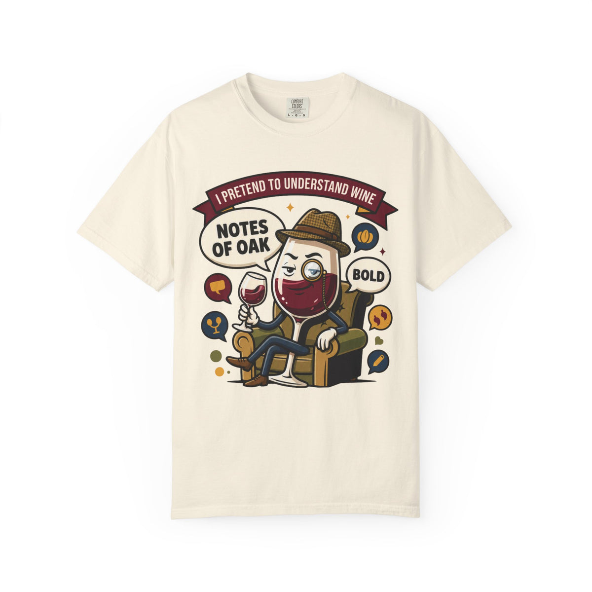 Color: Ivory | I Pretend To Understand Wine Unisex Garment-Dyed Tee