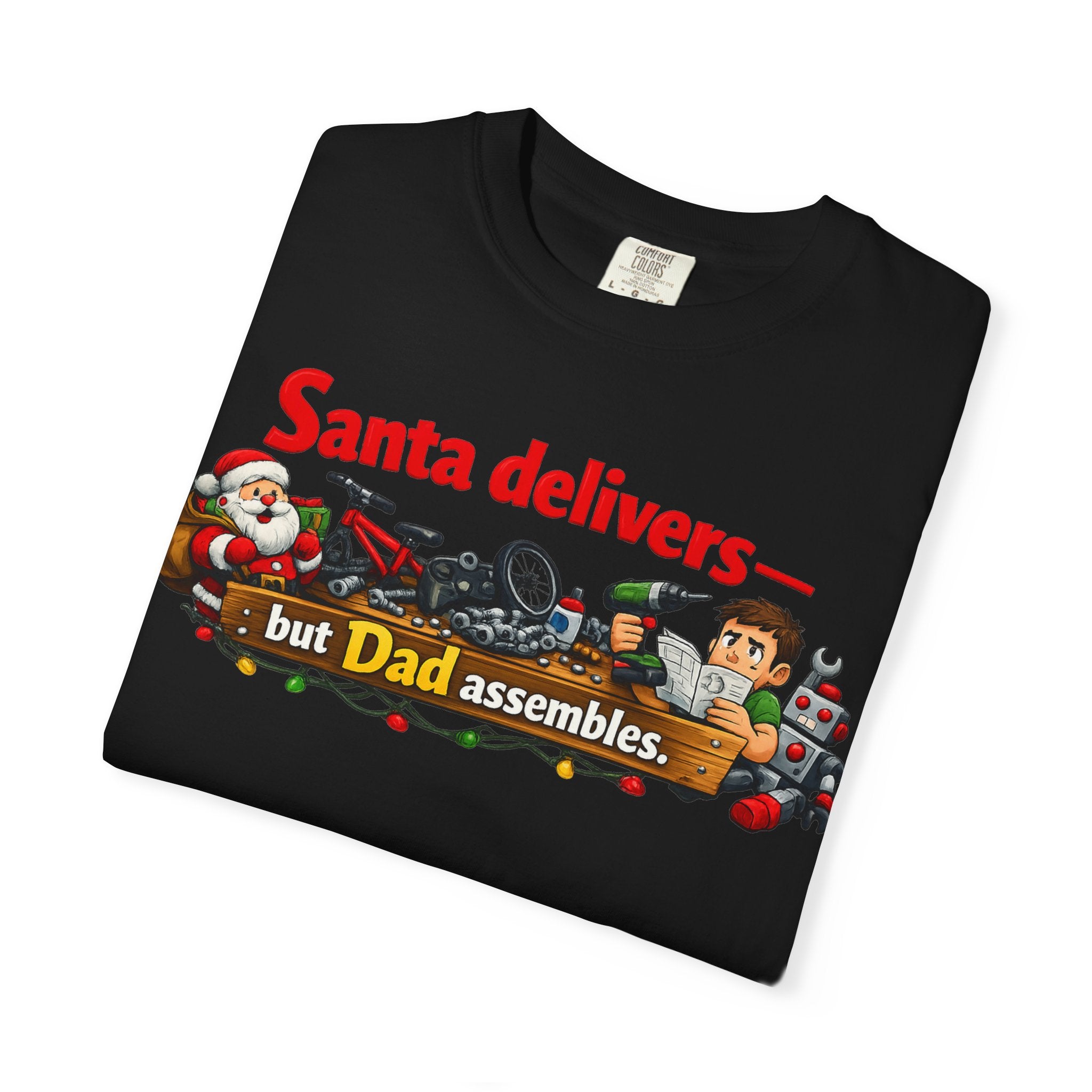 "Santa Delivers, But Dad Assembles" Unisex Garment-Dyed T-shirt