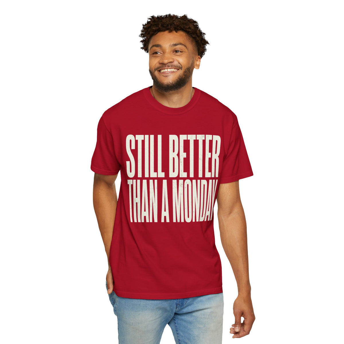 Color: Red | Still Better Than Monday Unisex Garment-Dyed Tee