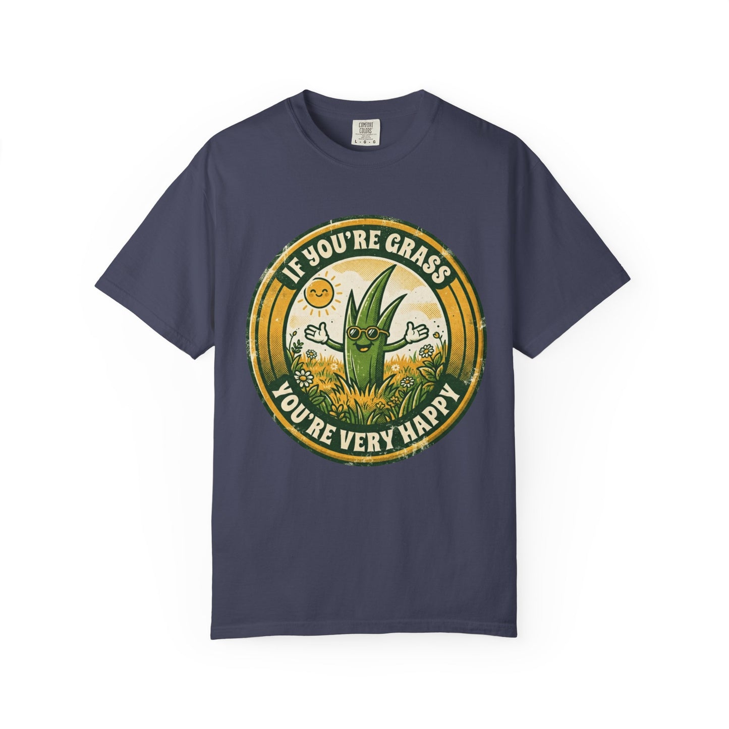 "If You're Grass You're Very Happy" Unisex Garment-Dyed Tee