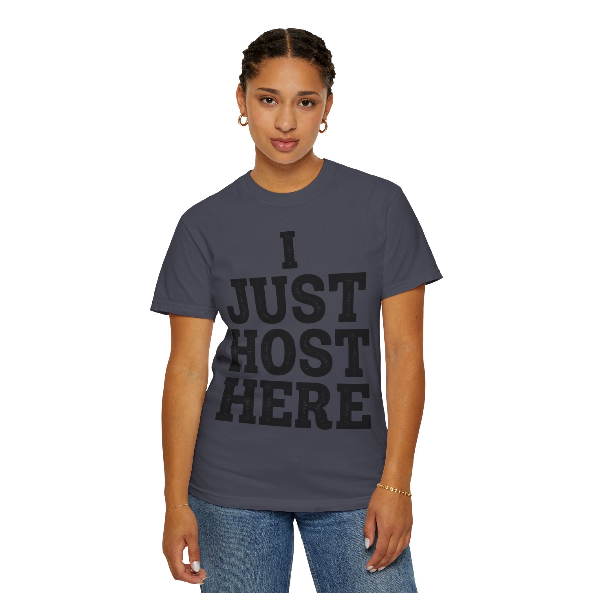 "I Just Host Here" Unisex Garment-Dyed Tee