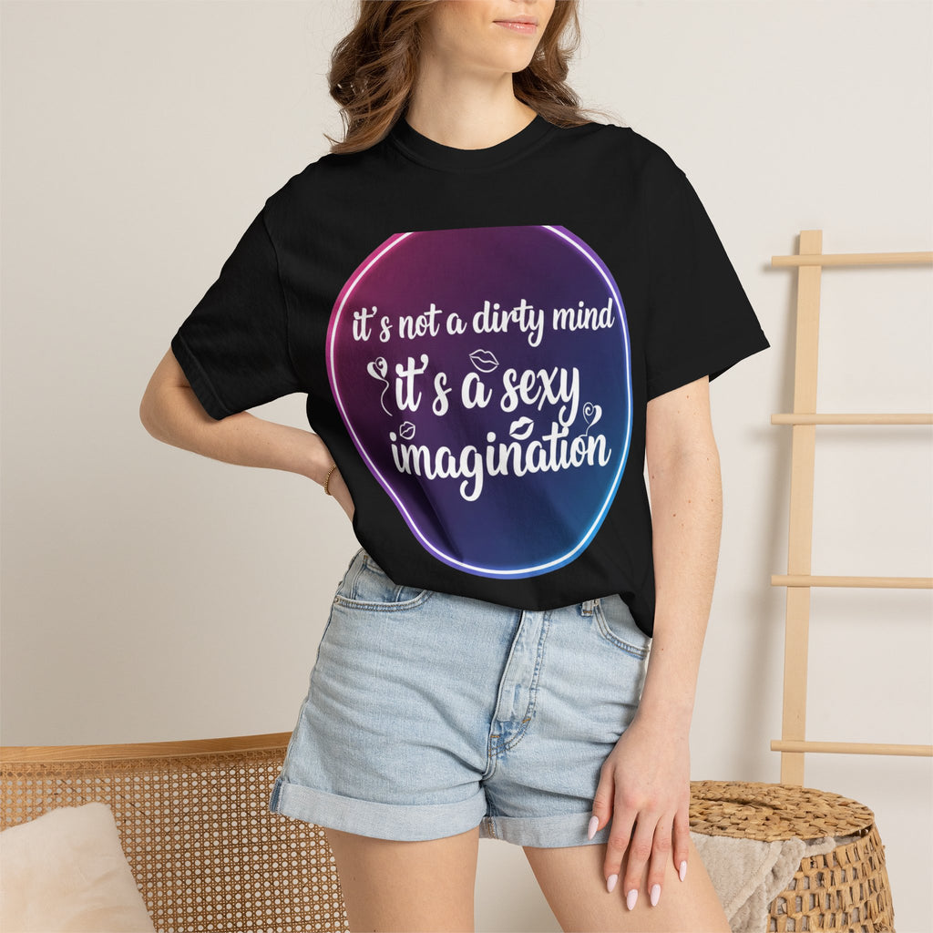 "It's Not a Dirty Mind, it's a sexy imagination" Unisex Garment-Dyed T-shirt