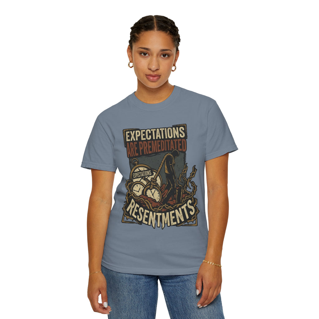 "Expectations Are Premeditated Resentments" Unisex Garment-Dyed Tee