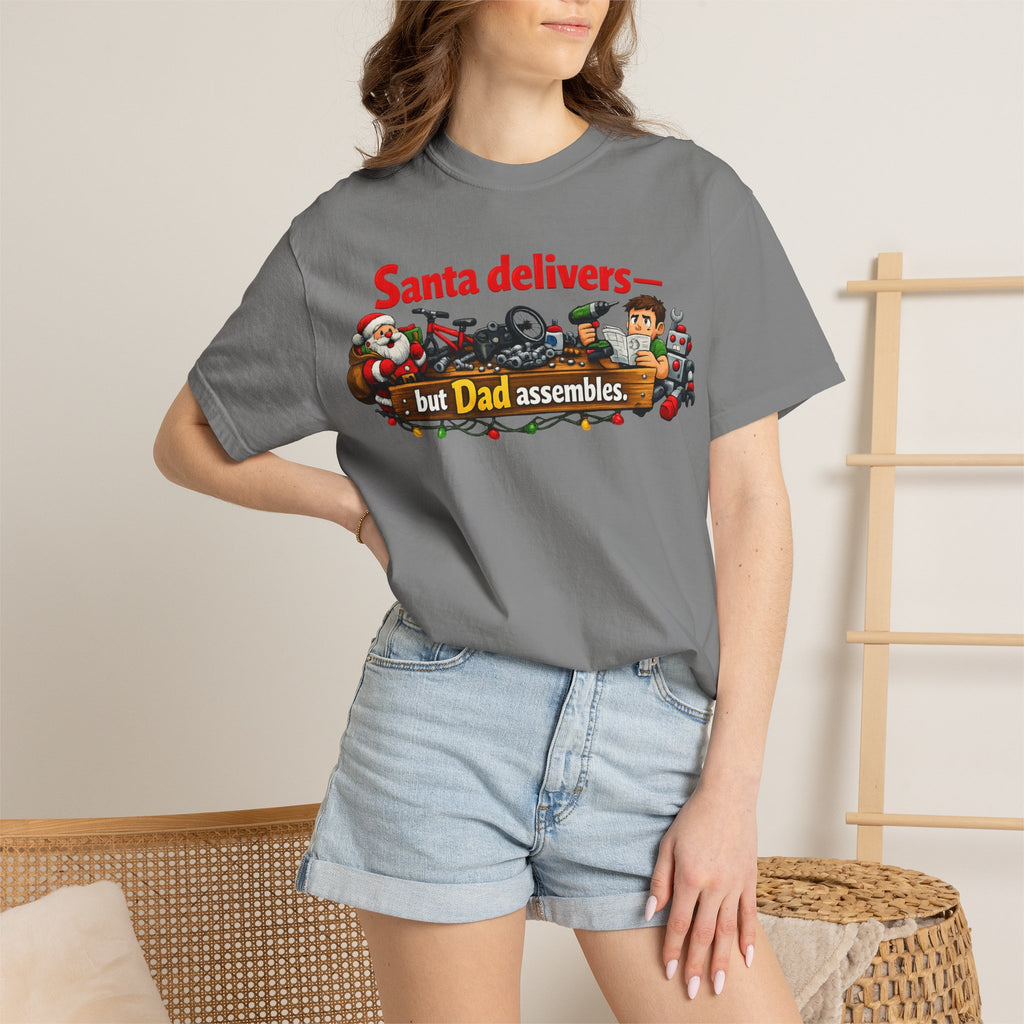 "Santa Delivers, But Dad Assembles" Unisex Garment-Dyed T-shirt