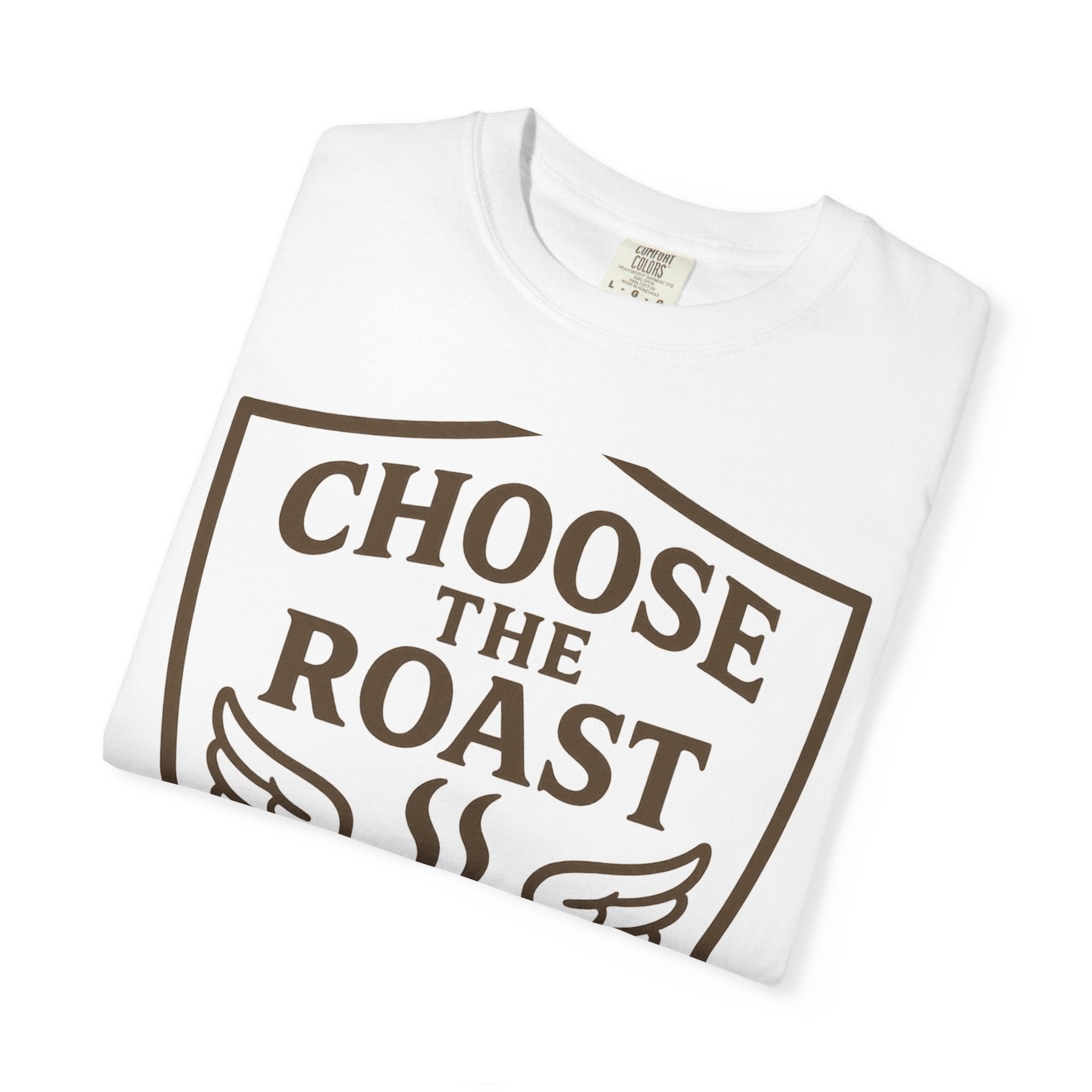 Choose the Roast - Dark as Your Soul | Garment-Dyed Tee — AttitudeShirts