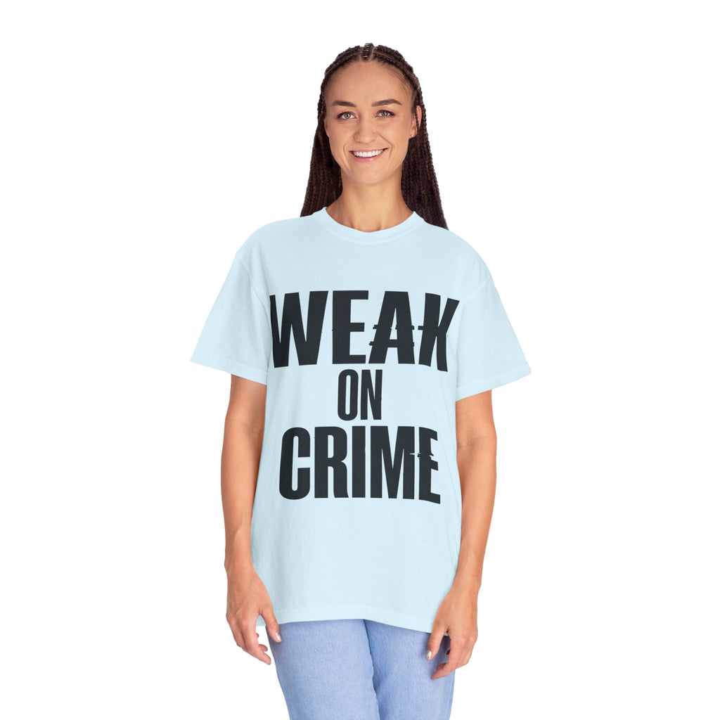 "Weak On Crime" Unisex Garment-Dyed Tee