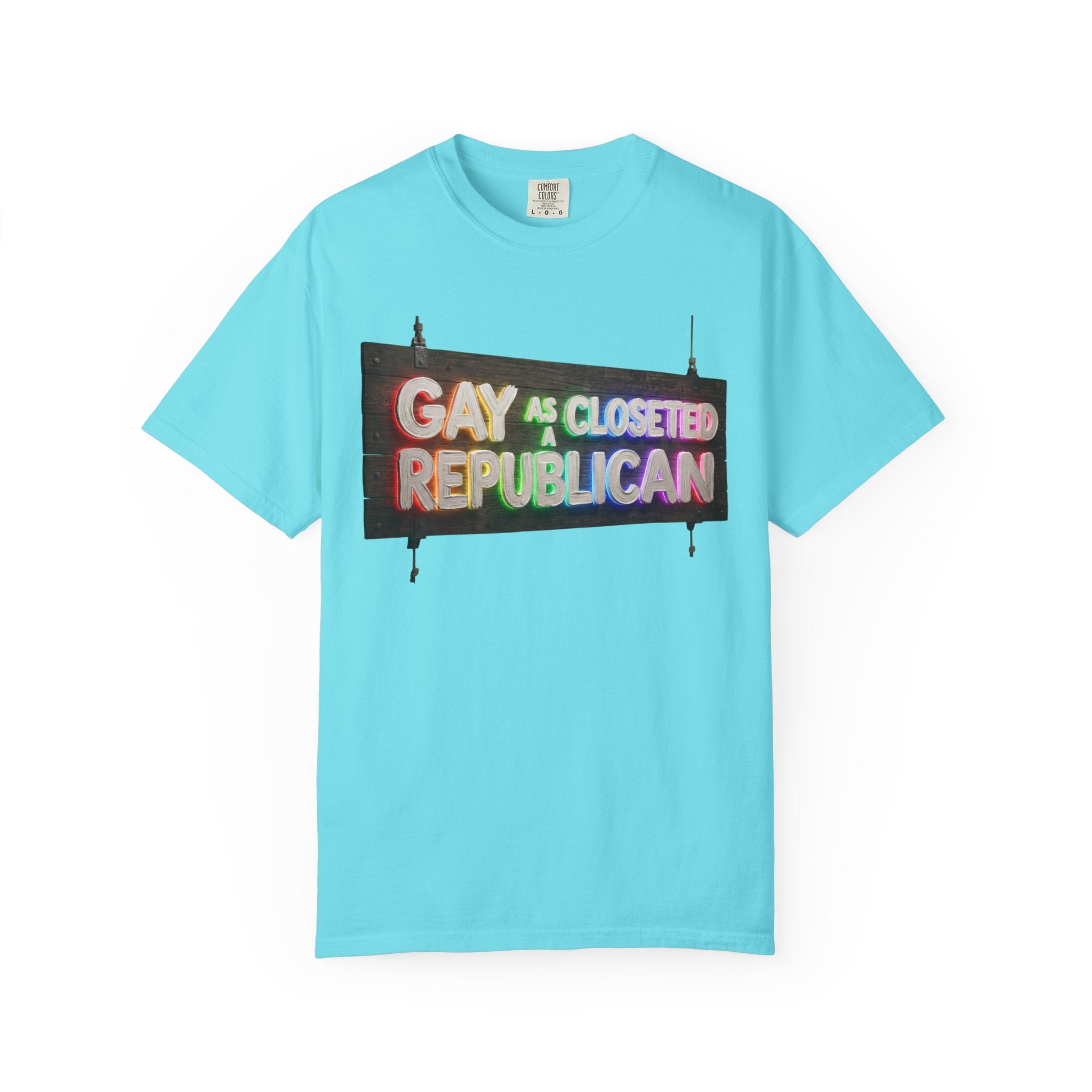 "Gay As a Closeted Republican" Unisex Garment-Dyed Tee