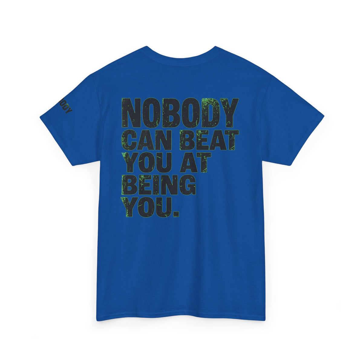 "Nobody Can Beat You At Being You" Premium Graphic Tee