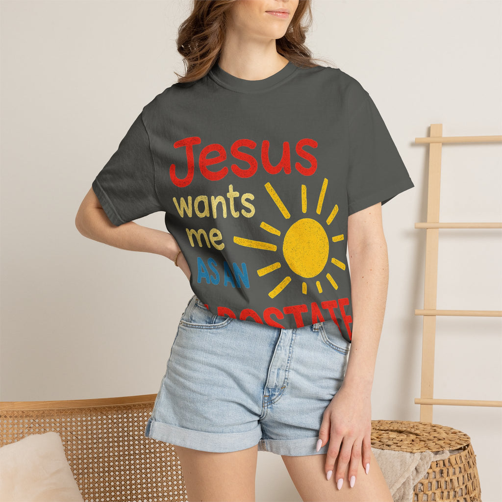 "Jesus Wants Me As An Apostate" Unisex Garment-Dyed T-shirt