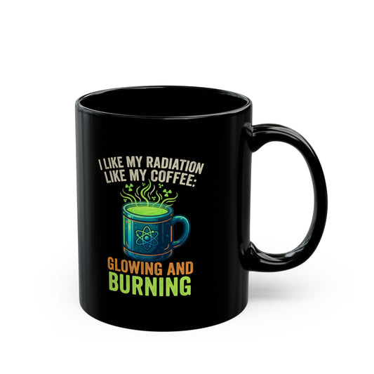 "I Like My Radiation Like My Coffee" Black Ceramic Mug