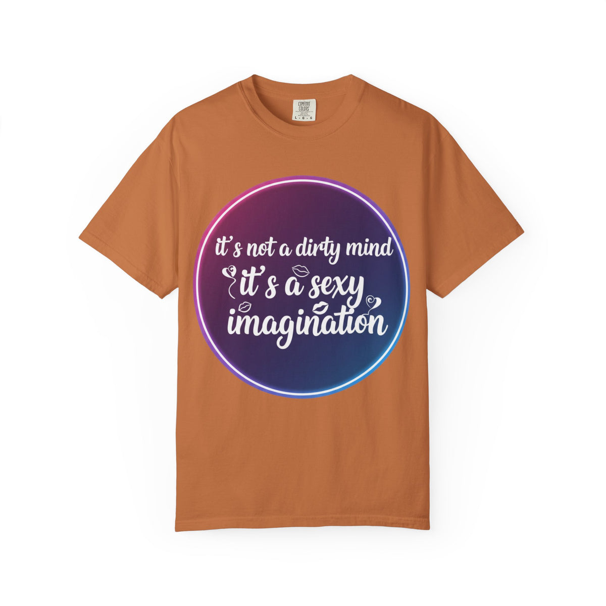 Color: Yam | It's Not a Dirty Mind, it's a sexy imagination Unisex Garment-Dyed T-shirt