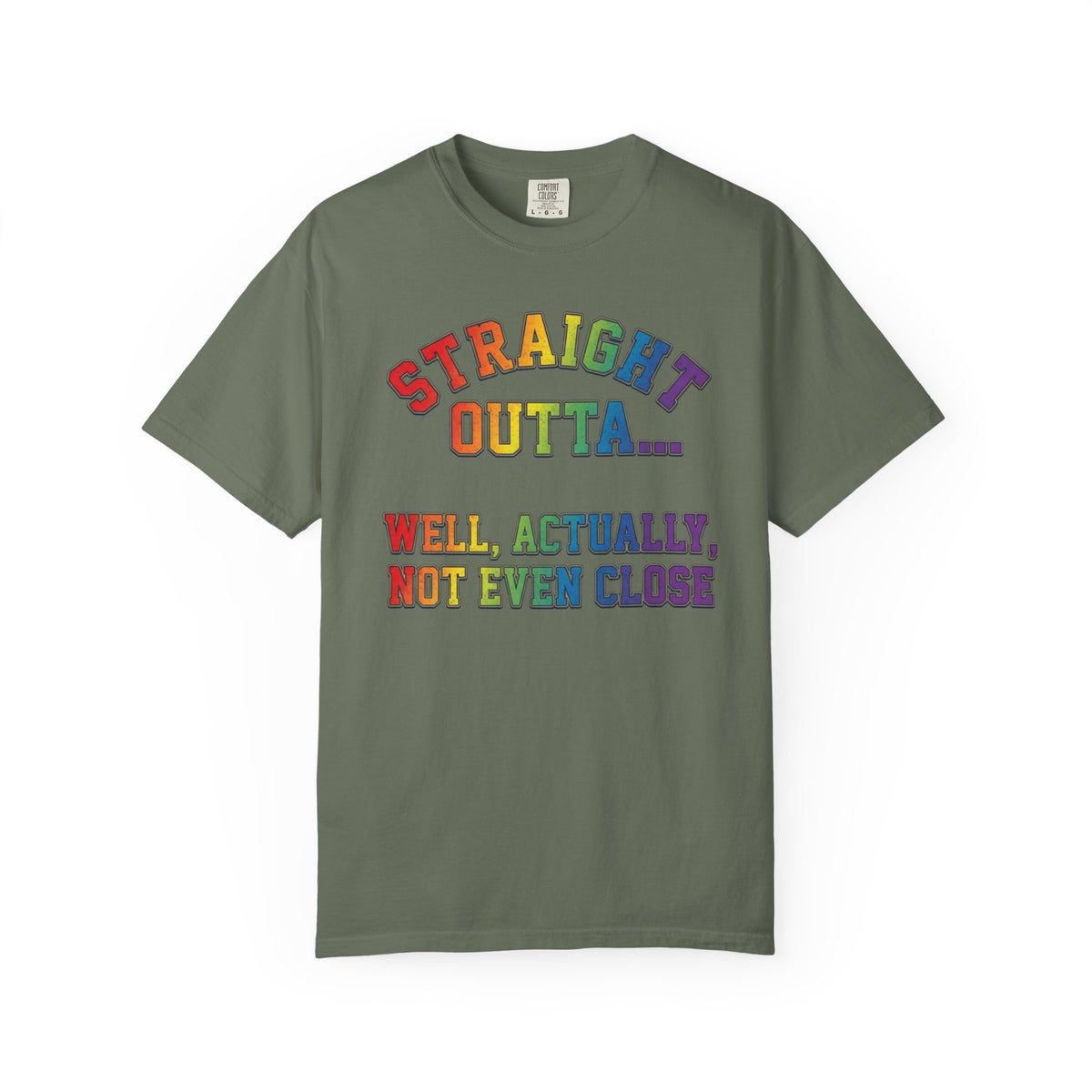 Color: Moss | Straight Outta Not Even Unisex Garment-Dyed Tee
