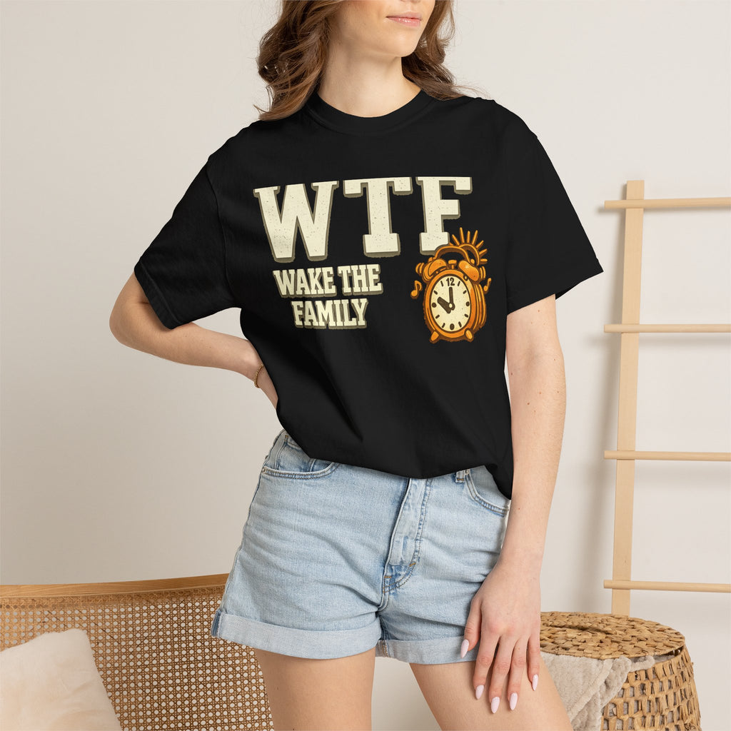 WTF (Wake The Family) - Because Mornings Are Hell | Garment-Dyed Tee — AttitudeShirts