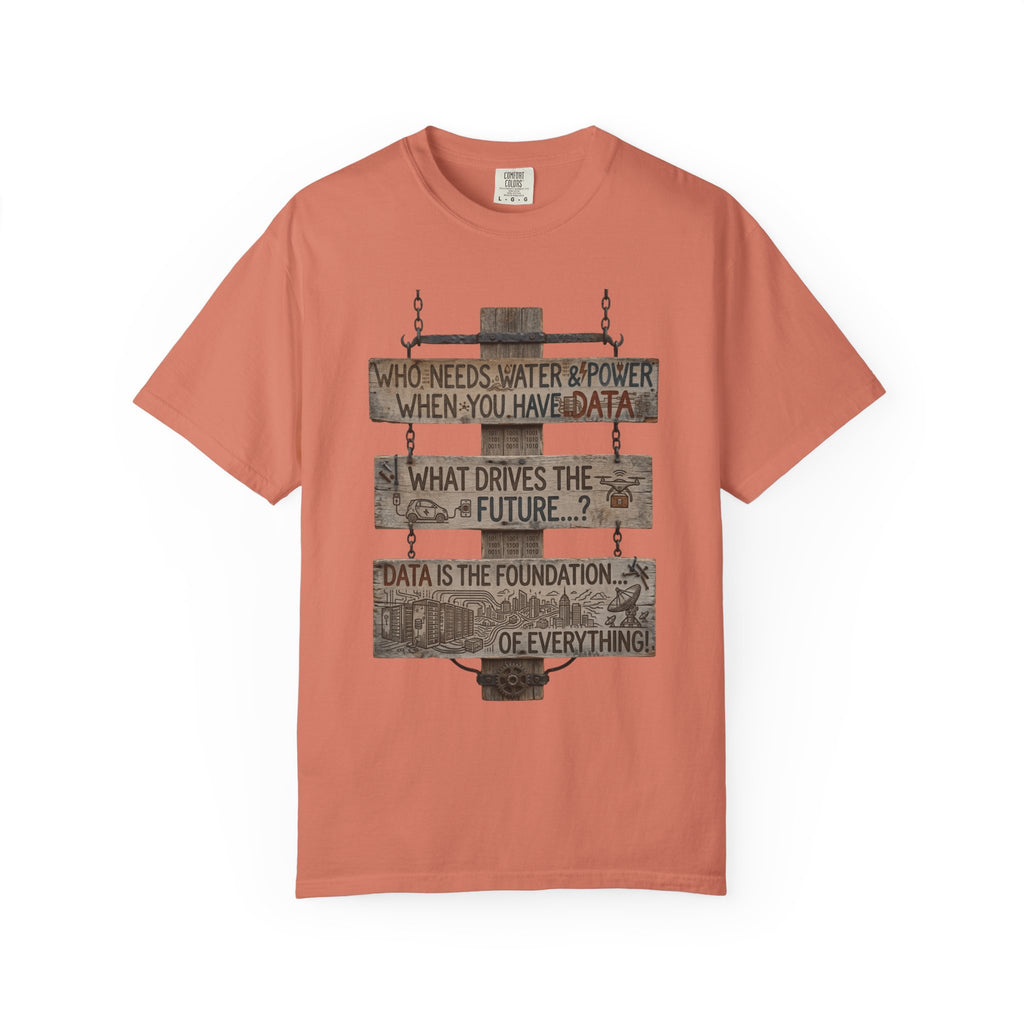"Who Needs Water and Power" Unisex Garment-Dyed T-shirt