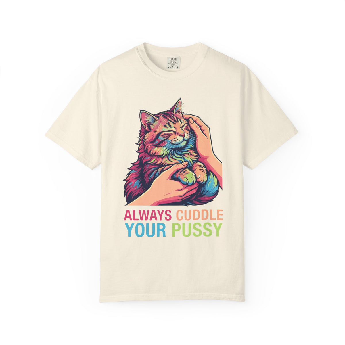 "Always Cuddle Your Pussy" Unisex Garment-Dyed Tee