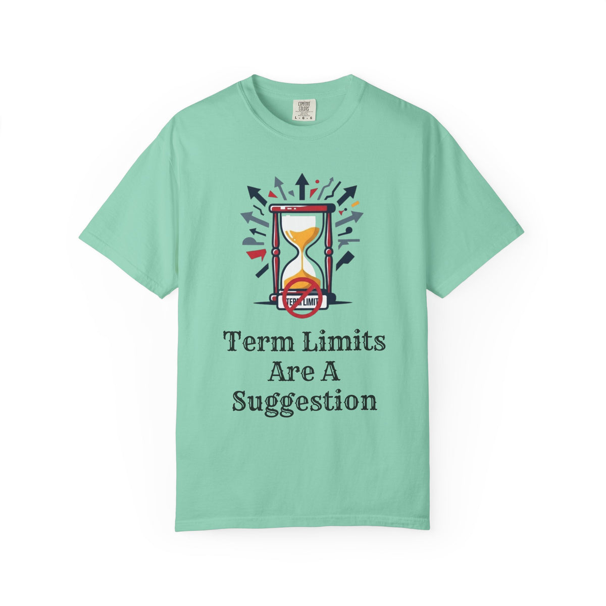 Color: Island Reef | Term Limits Are A Suggestion Unisex Garment-Dyed Tee