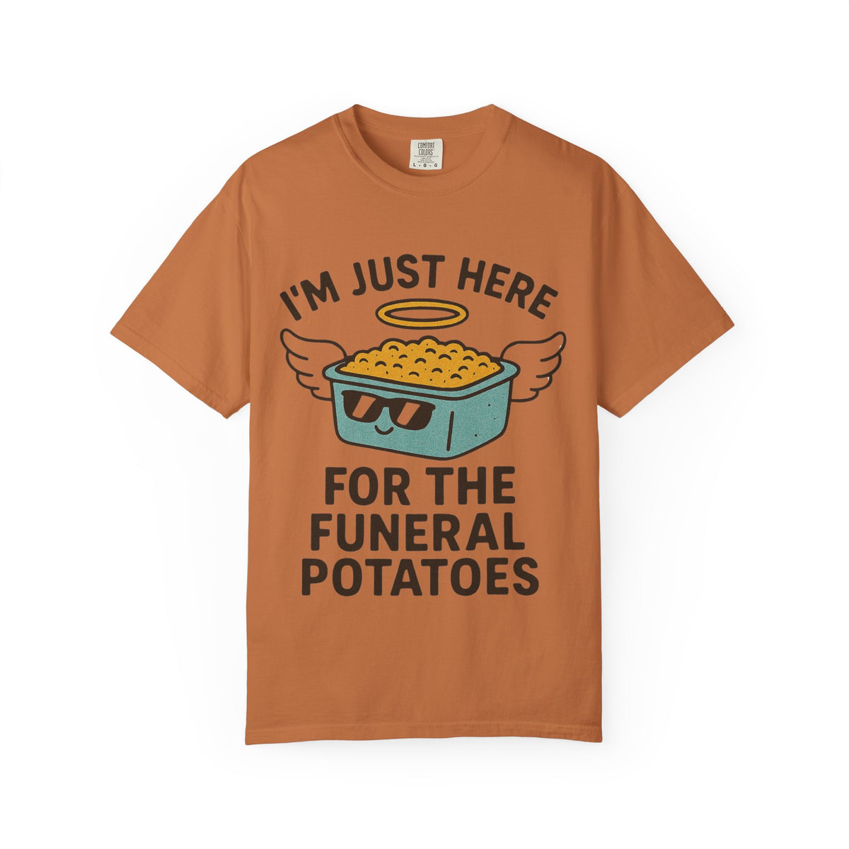 Color: Yam | I'm Just Here for the Funeral Potatoes  Unisex Garment-Dyed T-shirt